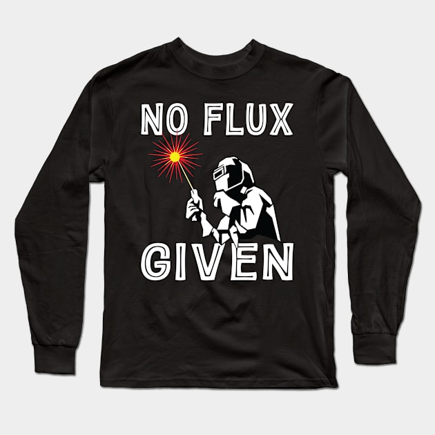 Vintage Welder No Flux Given Shirt Funny Welder Welding Weld Men Long Sleeve T-Shirt by Sowrav